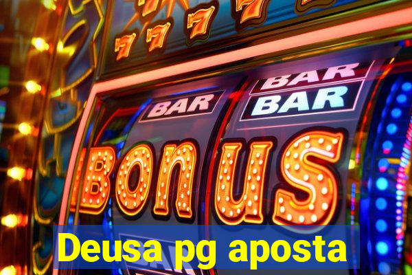 Deusa pg aposta